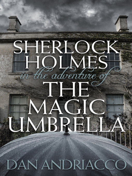 Title details for Sherlock Holmes in The Adventure of The Magic Umbrella by Dan Andriacco - Available